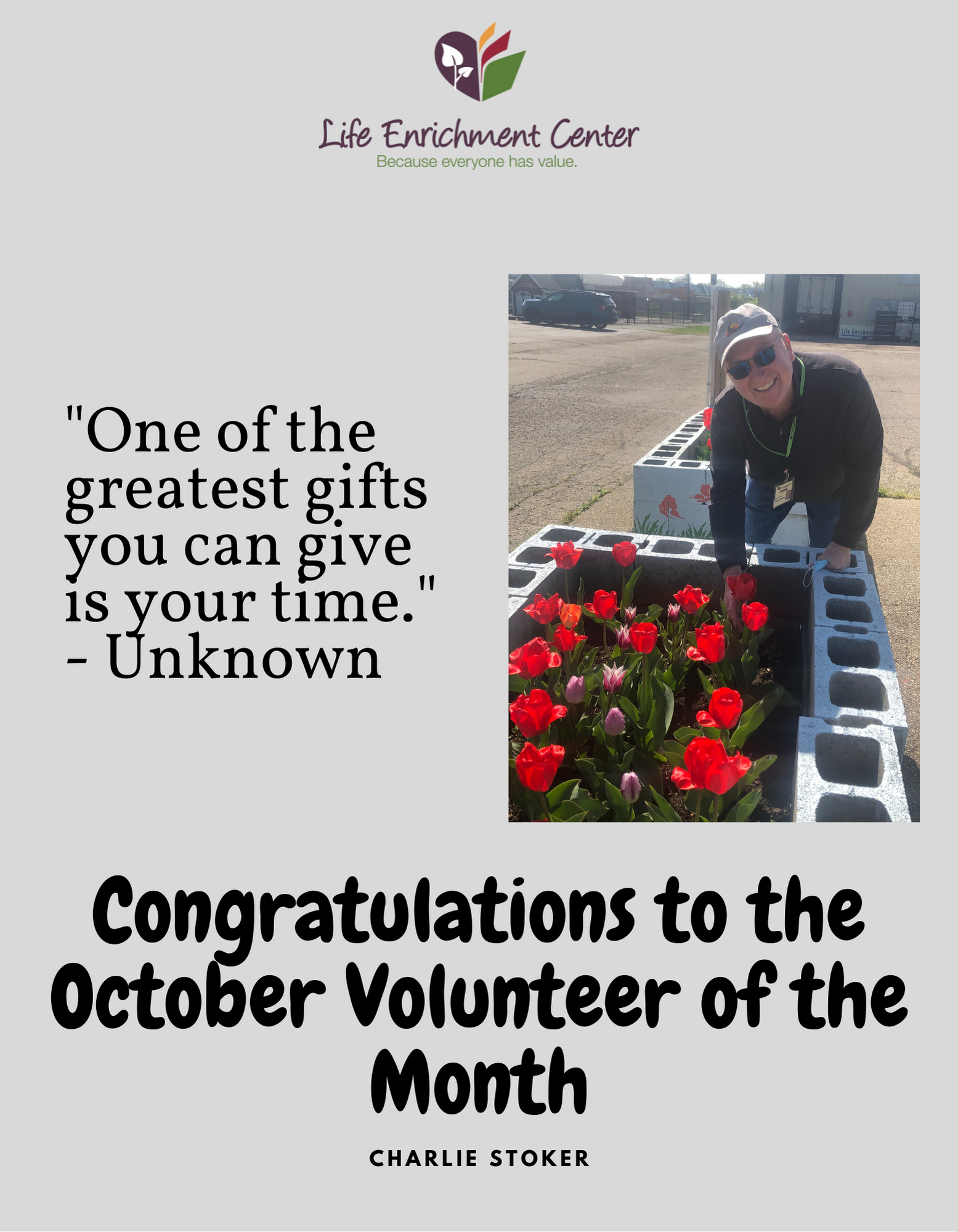 Congratulations to the October Volunteer of the month Charlie Stoker. "One of the greatest gifts you can give is your time." Unknown. Picture of Charlie Stoker bending over a raised garden bed of flowers in the community garden.